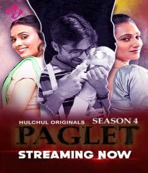 Paglet (2024) HulChul S04Ep01 to Ep03 Hindi Web Series