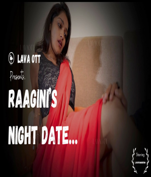 Raagini Night Date (2024) LavaOTT S01Ep01 Hindi Web Series